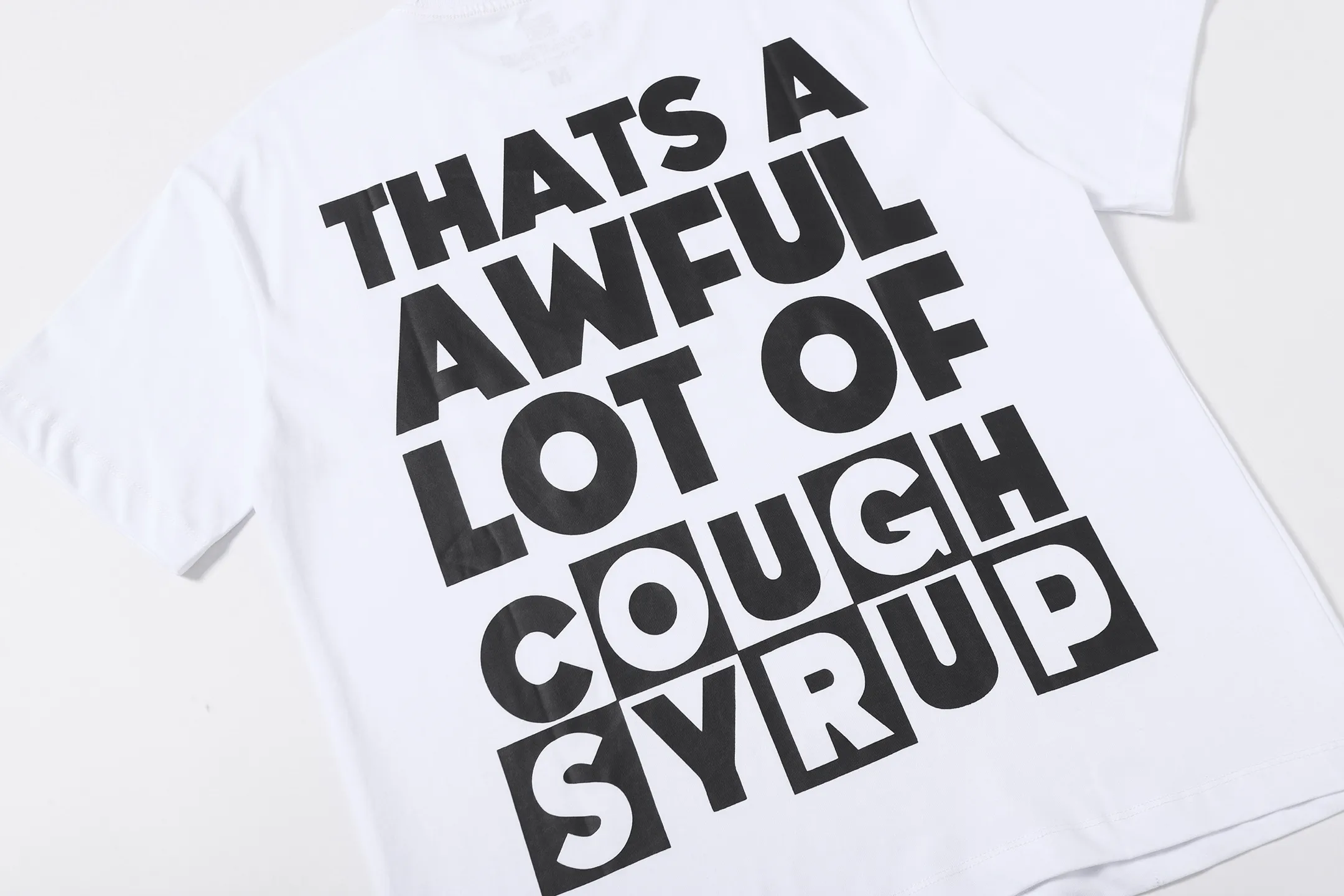 # / ｜ THAT'S A AWFUL LOT OF COUGH SYRUP In Stock T （fabric):32 Sizes（size）：S-M L X L （colour）： /